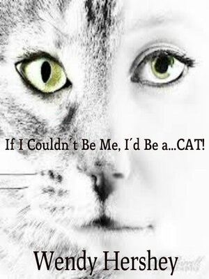 cover image of If I Couldn't Be Me, I'd Be a...CAT!